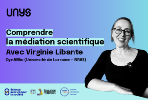 [Interview vid&eacute;o] Comprendre la m&eacute;diation scientifique avec Virginie Libante