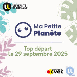 Le Challenge Ma Petite Planète revient à l’Université de Lorraine : prêt·es à relever le défi ?