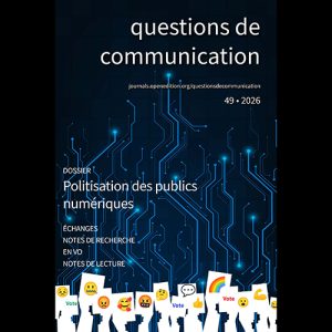 Questions de communication 49 : Politisation des publics num&eacute;riques