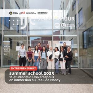 Summer school 2025 : 11 étudiants d&rsquo;Universiapolis (Maroc) en immersion au PeeL de Nancy