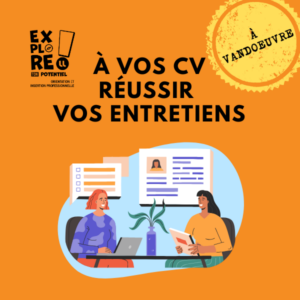 À vos CV – Réussir vos entretiens (à Vandœuvre)