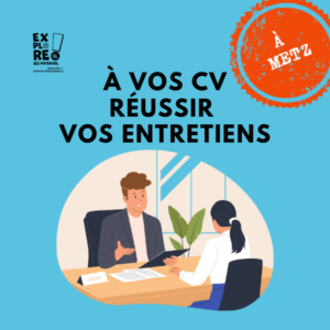 À vos CV – Réussir vos entretiens (à Metz)