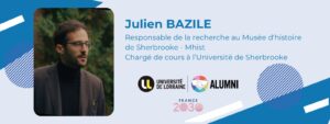 [Portrait Alumni PhD] Julien Bazile, Responsable de la recherche au Mus&eacute;e d&rsquo;histoire de Sherbrooke – Mhist