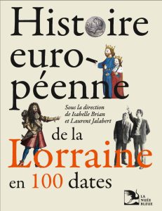 L’histoire européenne de la Lorraine : un voyage à travers les siècles