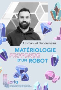 [Loria D5 Seminar] Mat&eacute;riologie profonde d&rsquo;un robot : ce qui anime le microprocesseur, entre mati&egrave;res critiques et &ecirc;tres mythiques