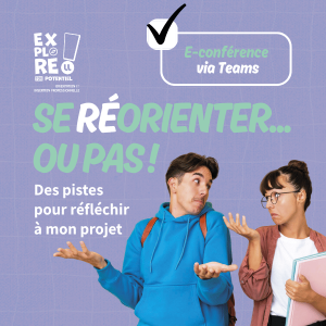 E-conf&eacute;rence &laquo;&nbsp;Se r&eacute;orienter… ou pas ! – Des pistes pour r&eacute;fl&eacute;chir &agrave; mon projet&nbsp;&raquo; – 2026-2027